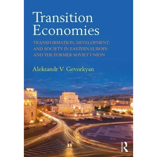 Transition Economies: Transformation, Development, and Society in Eastern Europe and the Former Soviet Union
