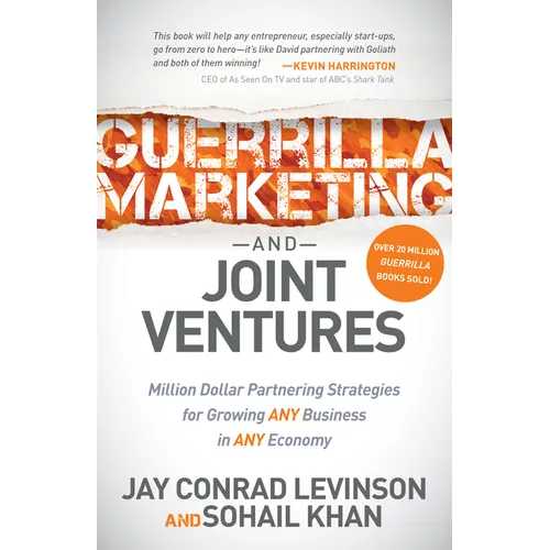 Guerrilla Marketing and Joint Ventures: Million Dollar Partnering Strategies for Growing Any Business in Any Economy