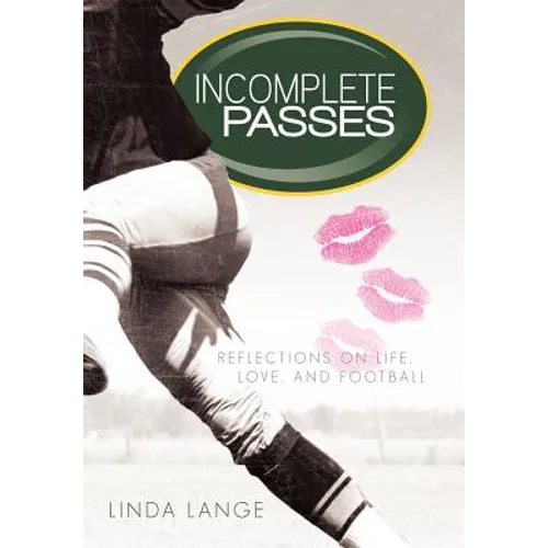Incomplete Passes: Reflections on Life, Love, and Football