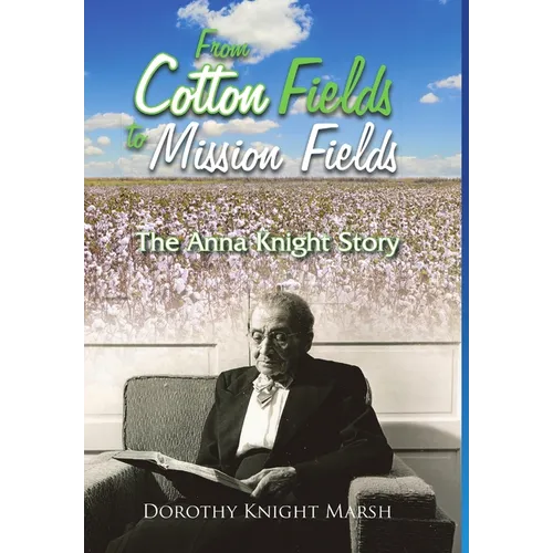 From Cotton Fields to Mission Fields: The Anna Knight Story