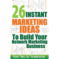 26 Instant Marketing Ideas to Build Your Network Marketing Business