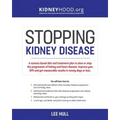 Stopping Kidney Disease: A science based treatment plan to use your doctor, drugs, diet and exercise to slow or stop the progression of incurable kidn