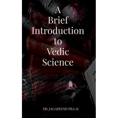 A Brief Introduction to Vedic Science