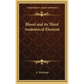 Blood and Its Third Anatomical Element