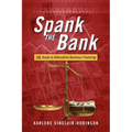 Spank the Bank: The Guide to Alternative Business Financing