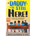 Daddy Is Still Here!: A father and son's caregiving journey with Bible scriptures and prayers