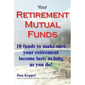 Your Retirement Mutual Funds: 10 funds to make sure your retirement income lasts as long as you do!