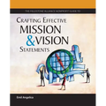 The Fieldstone Alliance Nonprofit Guide to Crafting Effective Mission and Vision Statements