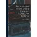 The Eastern Shore Cook Book, of Maryland Recipes