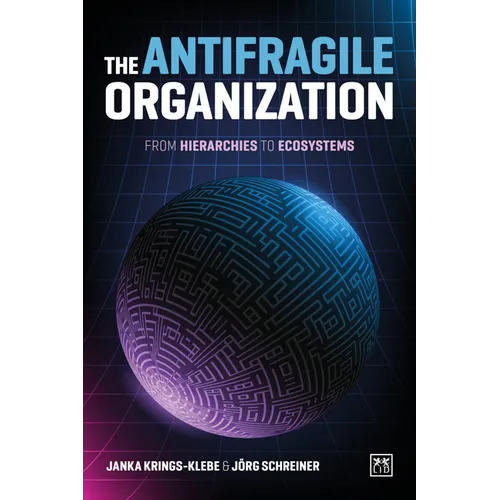 The Antifragile Organization: From hierarchies to ecosystems