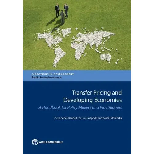 Transfer Pricing and Developing Economies: A Handbook for Policy Makers and Practitioners