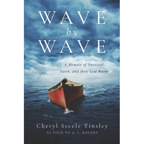 Wave by Wave: A Memoir of Survival, Faith, and How God Works