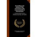 Proceedings and Debates of the Convention of the Commonwealth of Pennsylvania: To Propose Amendments to the Constitution, Commenced ... at Harrisburg,