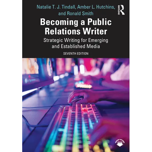 Becoming a Public Relations Writer: Strategic Writing for Emerging and Established Media