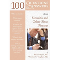 100 Questions & Answers about Sinusitis and Other Sinus Diseases: .