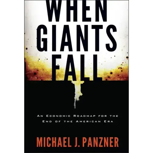 When Giants Fall: An Economic Roadmap for the End of the American Era