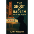 The Ghost of Harlem: How He Beat the Game