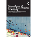 Making Sense of Evidence-Based Practice for Nursing: An Introduction to Quantitative and Qualitative Research and Systematic Reviews