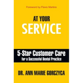 At Your Service: 5-Star Customer Care for a Successful Dental Practice