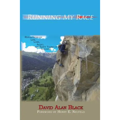 Running My Race: Reflections on Life, Loss, Aging, and Forty Years of Teaching