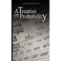 A Treatise on Probability