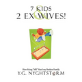 7 Kids & 2 Ex-Wives!: How fixing "ME" fixed my Broken Family