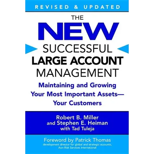 The New Successful Large Account Management: Maintaining and Growing Your Most Important Assets -- Your Customers
