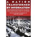 A Nation Transformed by Information: How Information Has Shaped the United States from Colonial Times to the Present