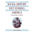 A Social History of Wet Nursing in America