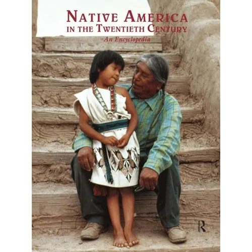 Native America in the Twentieth Century: An Encyclopedia