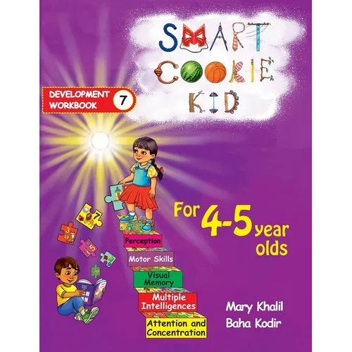 Smart Cookie Kid For 4-5 Year Olds Educational Development Workbook 7: Attention and Concentration Visual Memory Multiple Intelligences Motor Skills