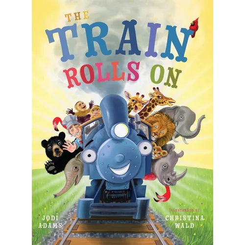 The Train Rolls On: A Rhyming Children's Book That Teaches Perseverance and Teamwork