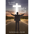 It's Just Cancer, God is STILL God!