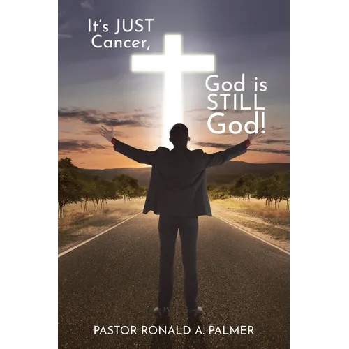 It's Just Cancer, God is STILL God!