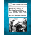 A Critical History of Sunday Legislation from 321 to 1888 A.D..