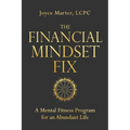 The Financial Mindset Fix: A Mental Fitness Program for an Abundant Life