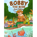 Bobby the Bear: Goes Fishing