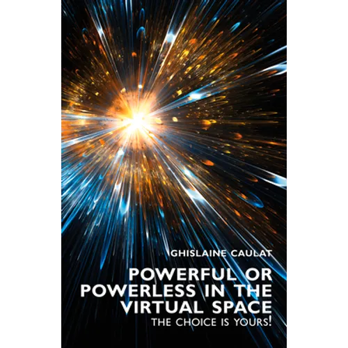 Powerful or Powerless in the Virtual Space: The Choice is Yours !