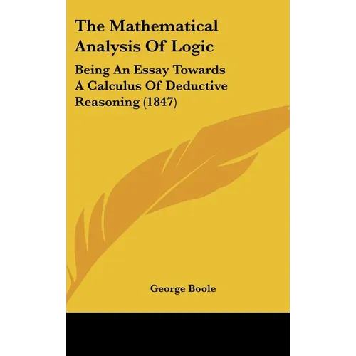 The Mathematical Analysis of Logic: Being an Essay Towards a Calculus of Deductive Reasoning (1847)