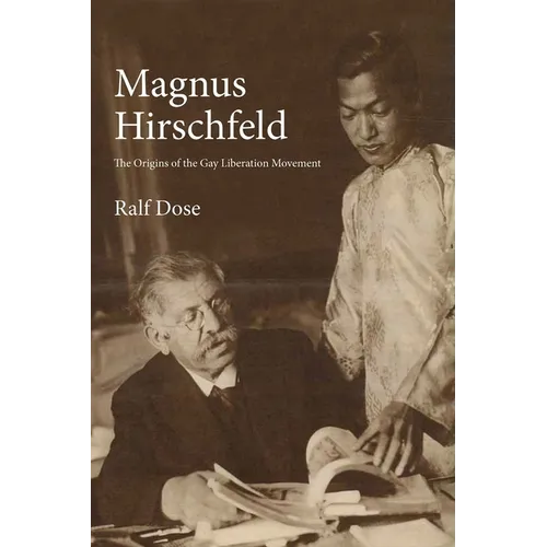 Magnus Hirschfeld: The Origins of the Gay Liberation Movement