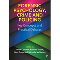 Forensic Psychology, Crime and Policing: Key Concepts and Practical Debates