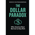 The Dollar Paradox: Why America Must Borrow to Stay Rich