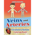 Veins and Arteries: Circulatory System Coloring Book