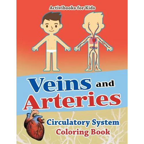 Veins and Arteries: Circulatory System Coloring Book