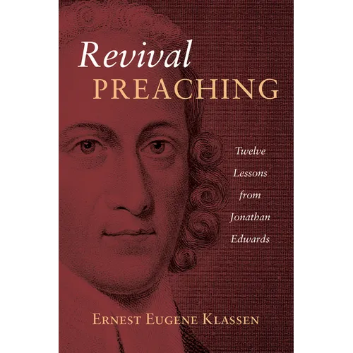 Revival Preaching: Twelve Lessons from Jonathan Edwards