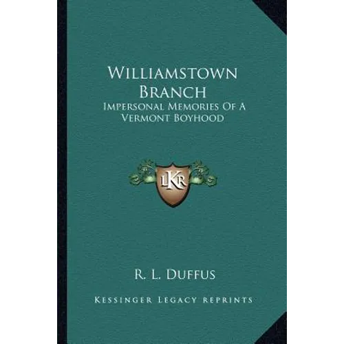 Williamstown Branch: Impersonal Memories Of A Vermont Boyhood