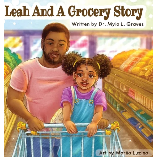 Leah and A Grocery Story: Introducing kids to the five food groups!