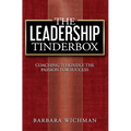 The Leadership Tinderbox: Coaching to Kindle the Passion for Success