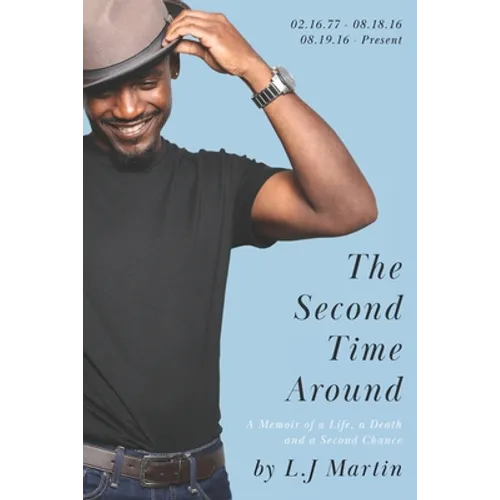 The Second Time Around: A Memoir of A Life, A Death and A Second Chance