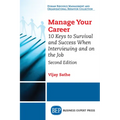 Manage Your Career: 10 Keys to Survival and Success When Interviewing and on the Job, Second Edition